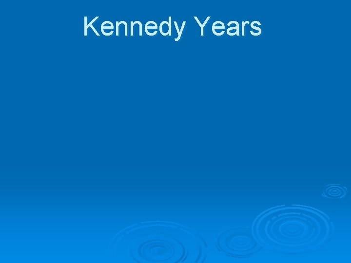 Kennedy Years 