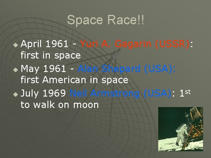 Space Race!! April 1961 - Yuri A. Gagarin (USSR): first in space u May
