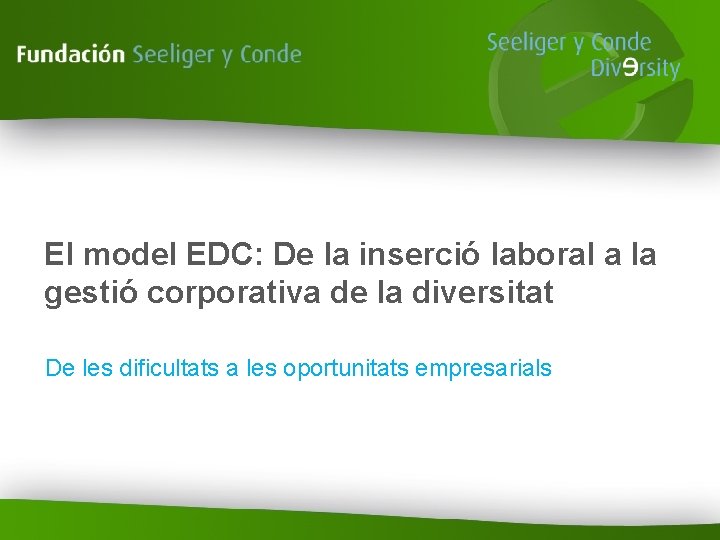 El model EDC: De la inserció laboral a la gestió corporativa de la diversitat