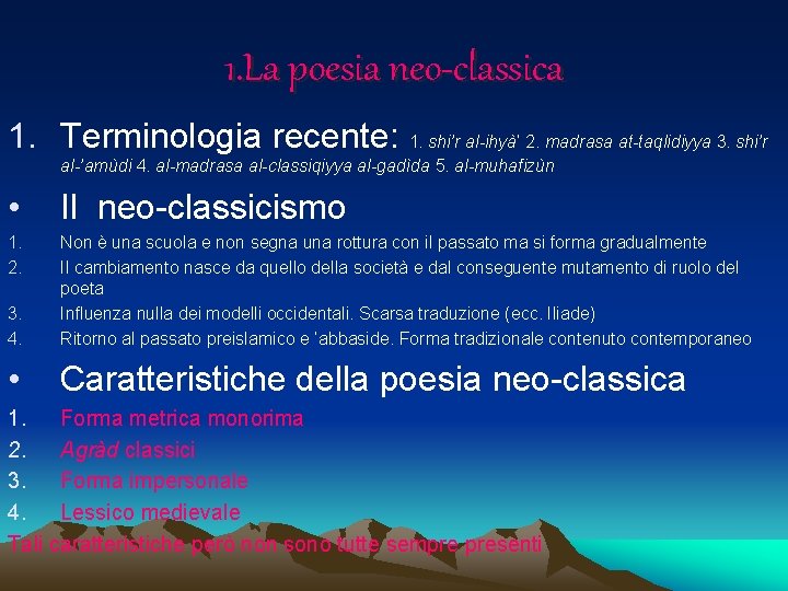 1. La poesia neo-classica 1. Terminologia recente: 1. shi’r al-ihyà’ 2. madrasa at-taqlidiyya 3.