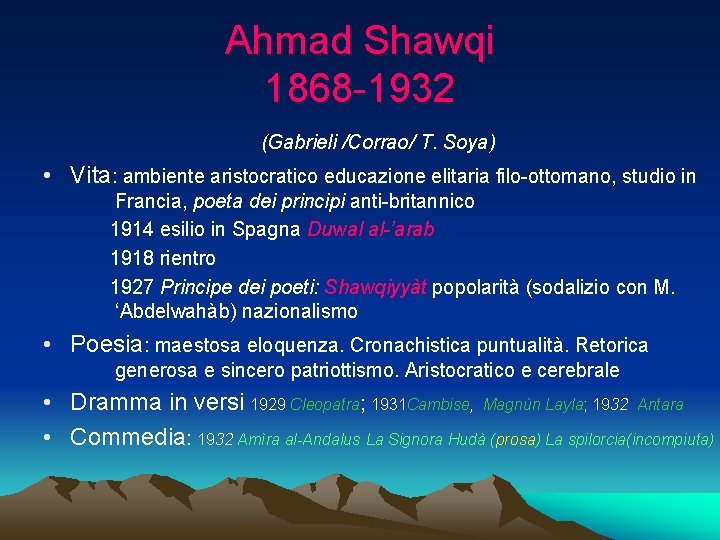 Ahmad Shawqi 1868 -1932 (Gabrieli /Corrao/ T. Soya) • Vita: ambiente aristocratico educazione elitaria