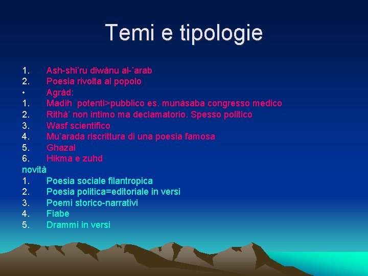 Temi e tipologie 1. Ash-shi’ru diwànu al-’arab 2. Poesia rivolta al popolo • Agràd: