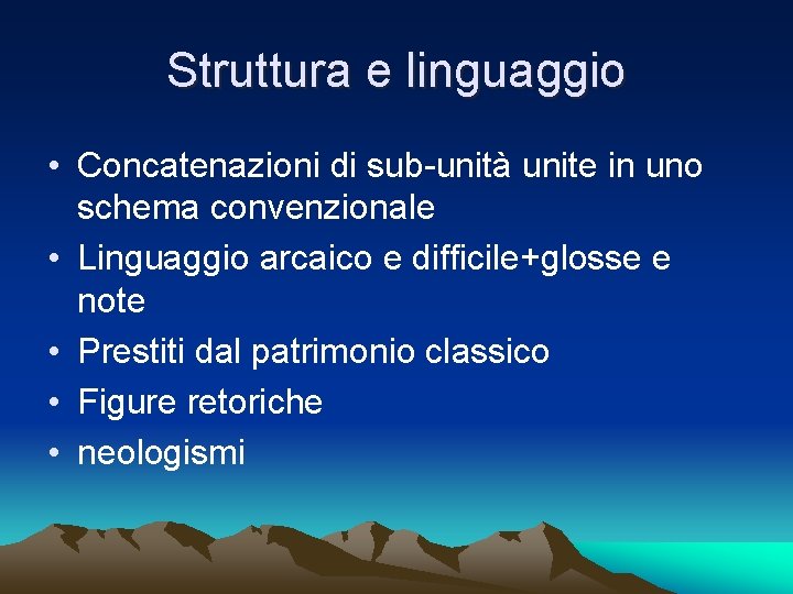 Struttura e linguaggio • Concatenazioni di sub-unità unite in uno schema convenzionale • Linguaggio