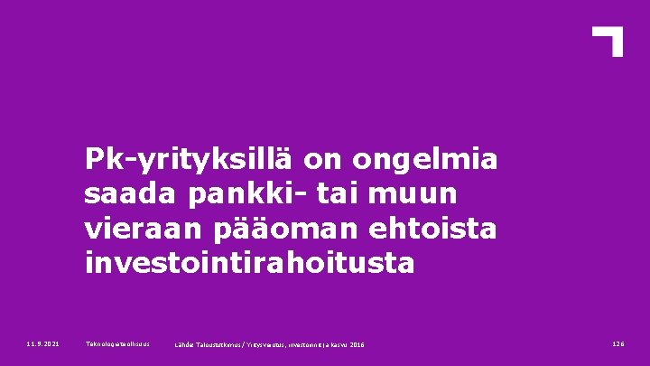 Pk-yrityksillä on ongelmia saada pankki- tai muun vieraan pääoman ehtoista investointirahoitusta 11. 9. 2021