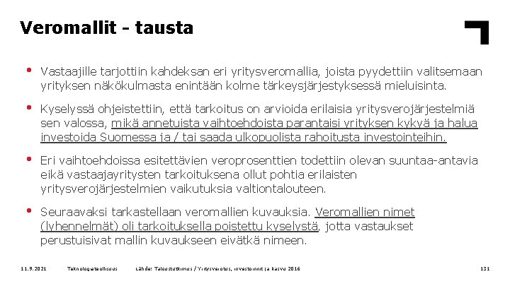 Veromallit - tausta • Vastaajille tarjottiin kahdeksan eri yritysveromallia, joista pyydettiin valitsemaan yrityksen näkökulmasta