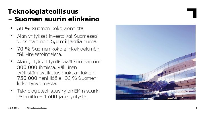 Teknologiateollisuus – Suomen suurin elinkeino • • 50 % Suomen koko viennistä. • 70