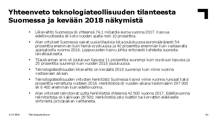 Yhteenveto teknologiateollisuuden tilanteesta Suomessa ja kevään 2018 näkymistä 11. 9. 2021 • Liikevaihto Suomessa