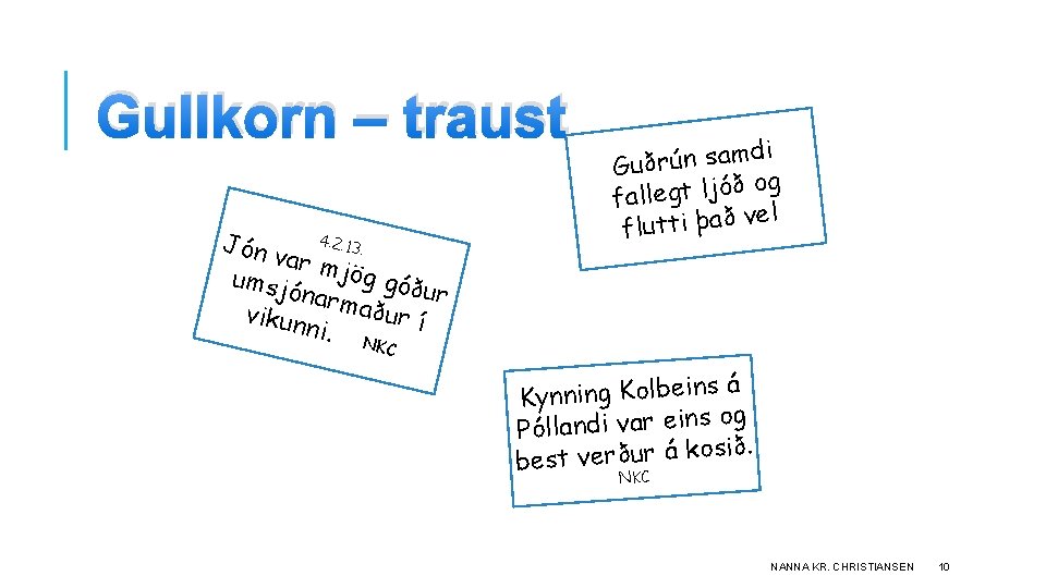 Gullkorn – traust Jón v 4. 2. 13. ar mj ög gó umsjó ður