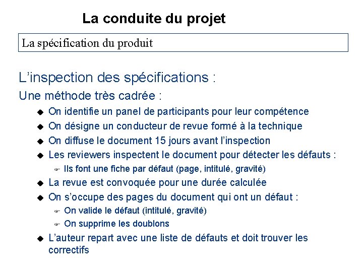 La conduite du projet La spécification du produit L’inspection des spécifications : Une méthode