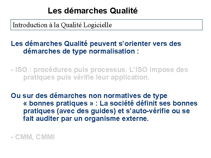 Les démarches Qualité Introduction à la Qualité Logicielle Les démarches Qualité peuvent s’orienter vers