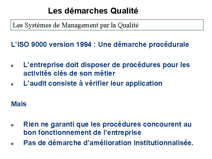 Les démarches Qualité Les Systèmes de Management par la Qualité L’ISO 9000 version 1994