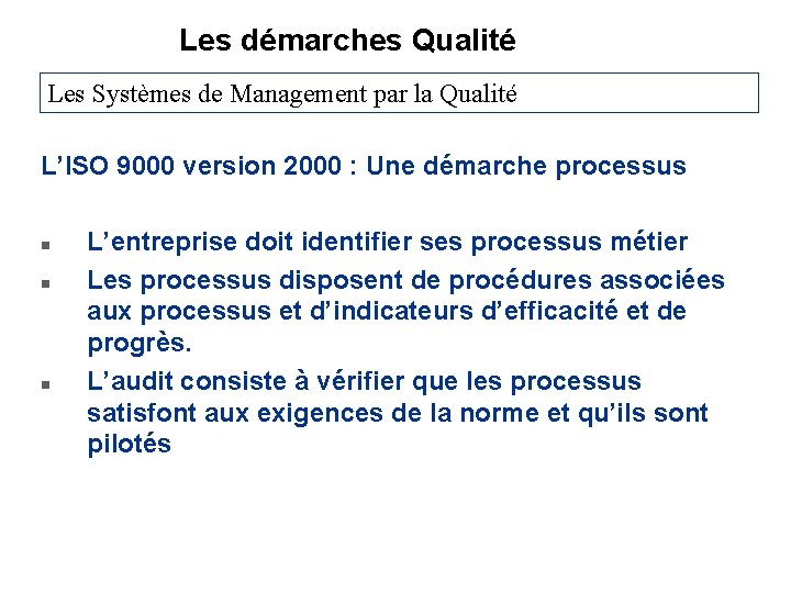 Les démarches Qualité Les Systèmes de Management par la Qualité L’ISO 9000 version 2000