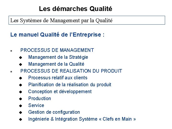 Les démarches Qualité Les Systèmes de Management par la Qualité Le manuel Qualité de