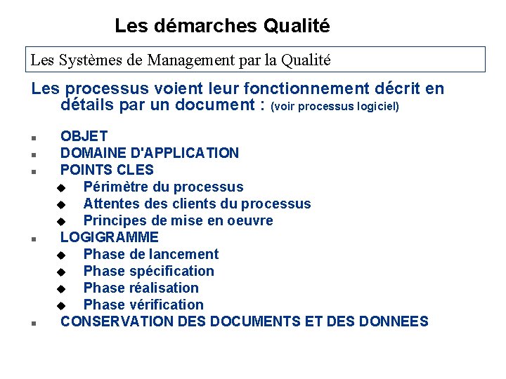 Les démarches Qualité Les Systèmes de Management par la Qualité Les processus voient leur