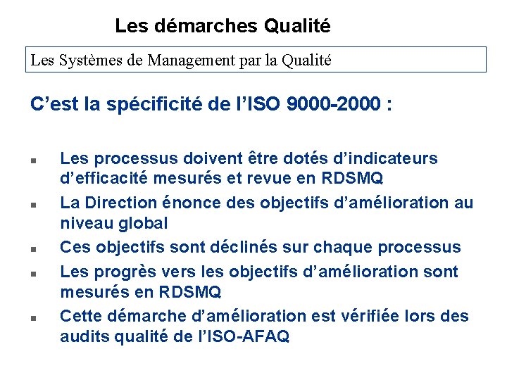 Les démarches Qualité Les Systèmes de Management par la Qualité C’est la spécificité de