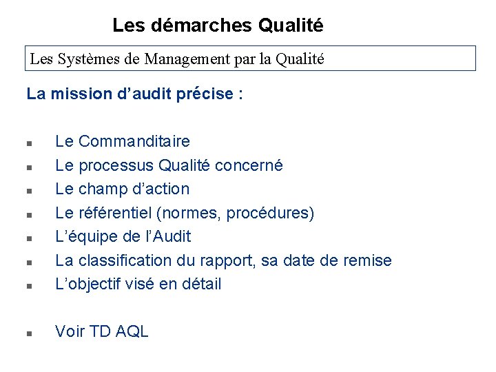 Les démarches Qualité Les Systèmes de Management par la Qualité La mission d’audit précise