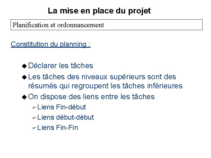 La mise en place du projet Planification et ordonnancement Constitution du planning : u