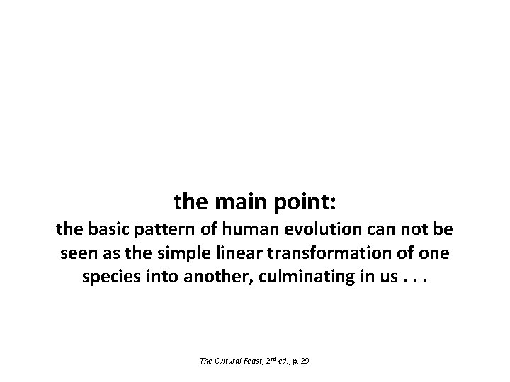 the main point: the basic pattern of human evolution can not be seen as