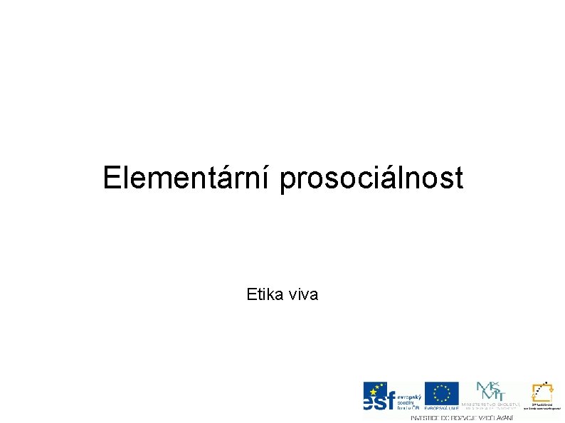 Elementární prosociálnost Etika viva 