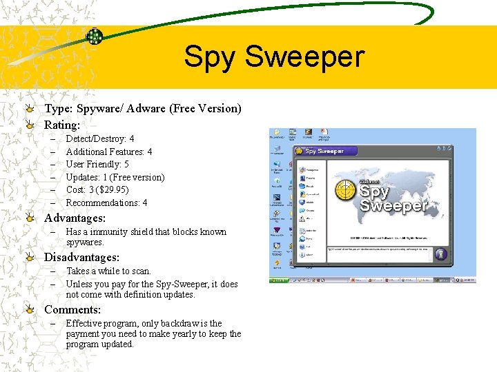 Spy Sweeper Type: Spyware/ Adware (Free Version) Rating: – – – Detect/Destroy: 4 Additional