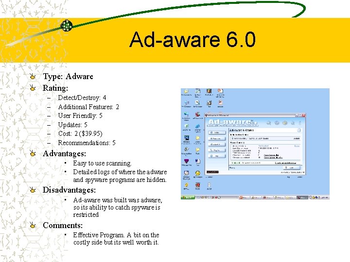 Ad-aware 6. 0 Type: Adware Rating: – – – Detect/Destroy: 4 Additional Features: 2