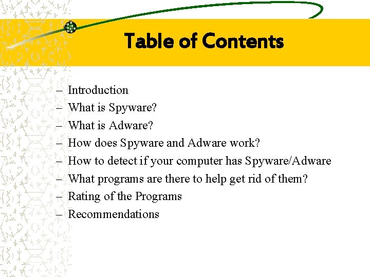 Table of Contents – – – – Introduction What is Spyware? What is Adware?