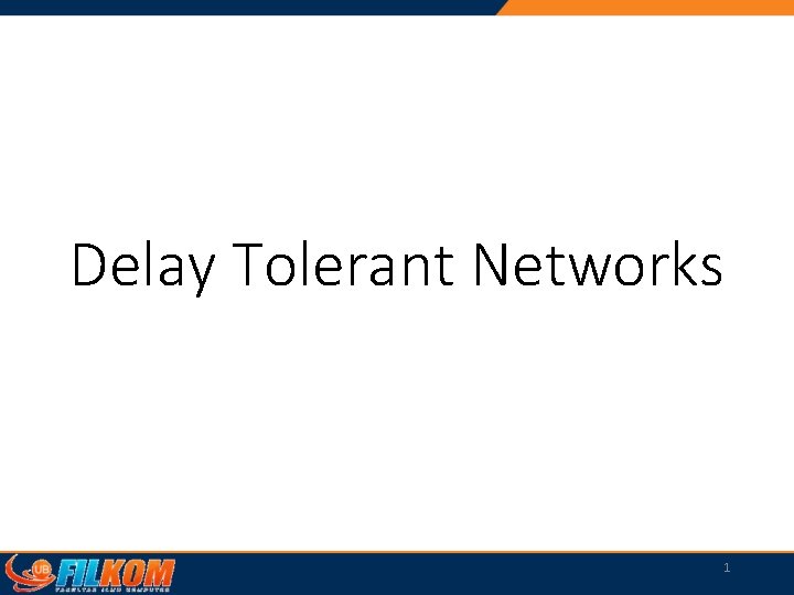 Delay Tolerant Networks 1 