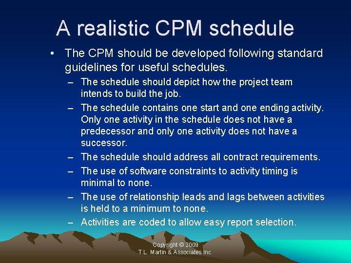 A realistic CPM schedule • The CPM should be developed following standard guidelines for