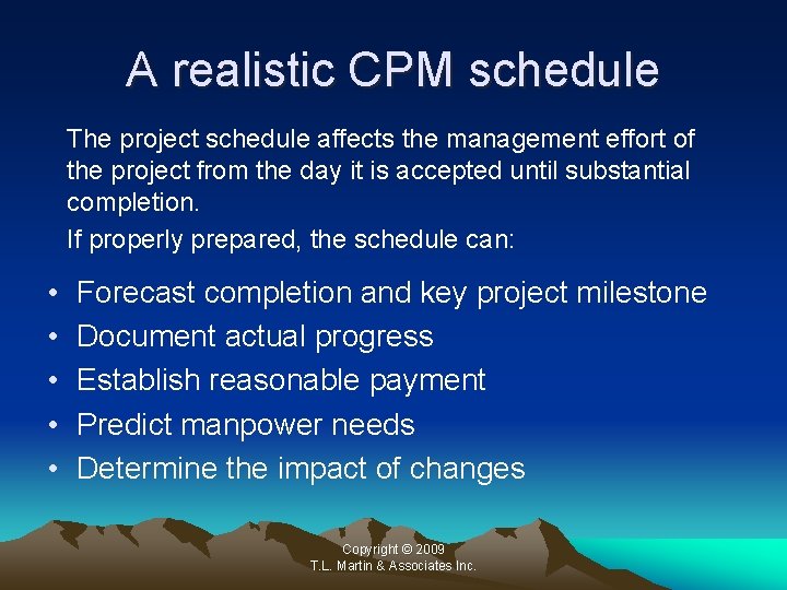 A realistic CPM schedule The project schedule affects the management effort of the project