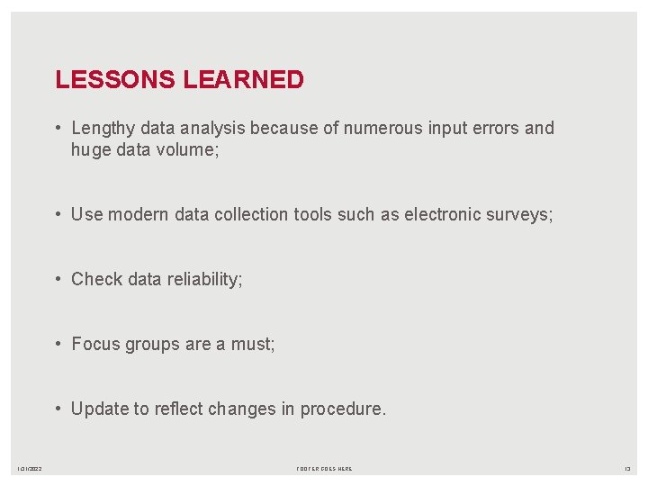 LESSONS LEARNED • Lengthy data analysis because of numerous input errors and huge data