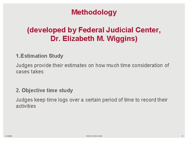 Methodology (developed by Federal Judicial Center, Dr. Elizabeth M. Wiggins) 1. Estimation Study Judges