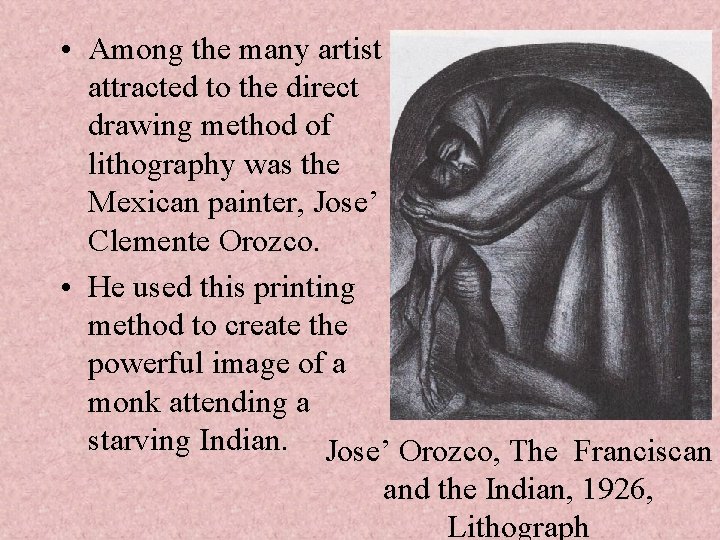  • Among the many artist attracted to the direct drawing method of lithography