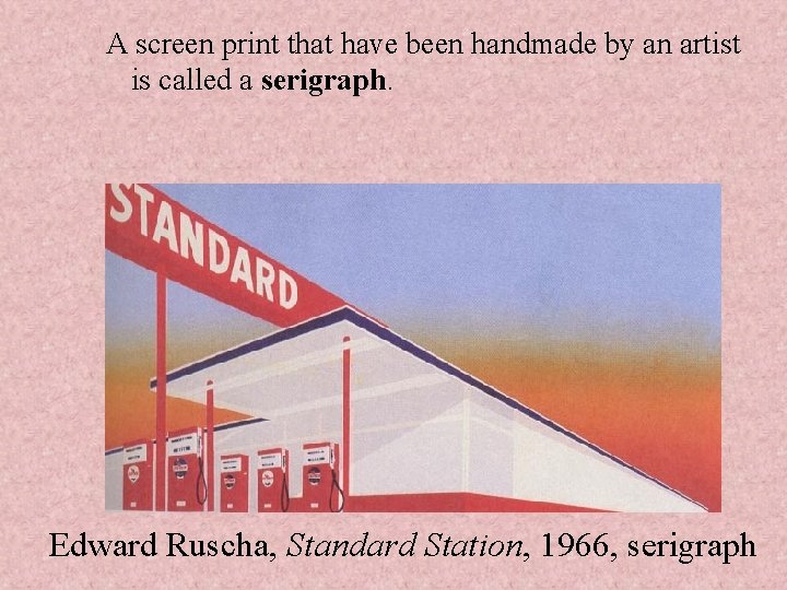 A screen print that have been handmade by an artist is called a serigraph.