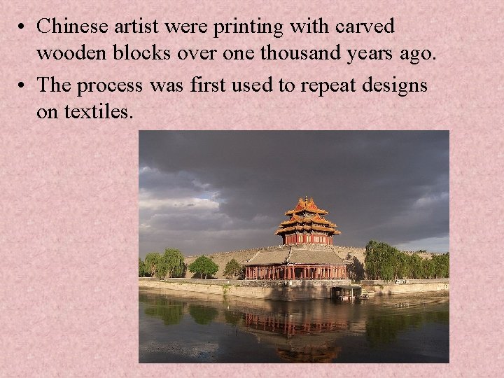  • Chinese artist were printing with carved wooden blocks over one thousand years