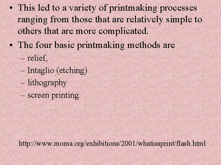  • This led to a variety of printmaking processes ranging from those that