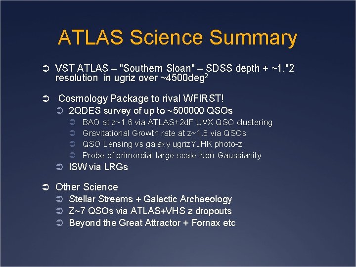 ATLAS Science Summary Ü VST ATLAS – "Southern Sloan" – SDSS depth + ~1.