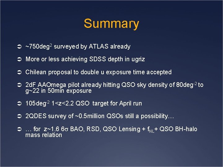 Summary Ü ~750 deg 2 surveyed by ATLAS already Ü More or less achieving