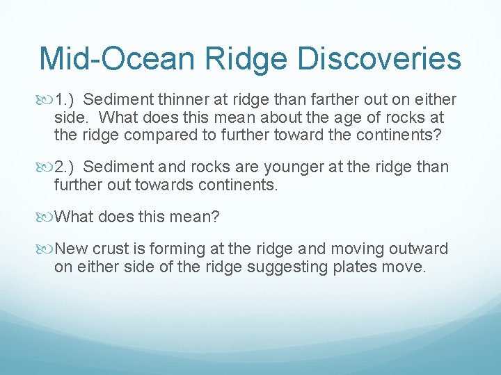 Mid-Ocean Ridge Discoveries 1. ) Sediment thinner at ridge than farther out on either