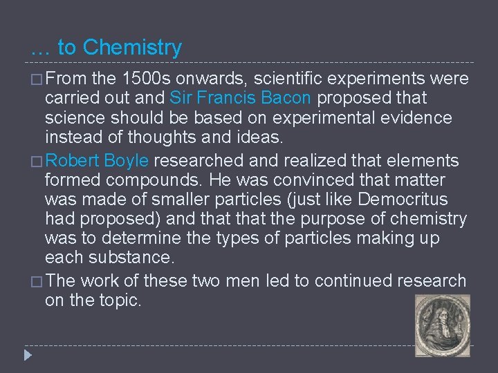 … to Chemistry � From the 1500 s onwards, scientific experiments were carried out