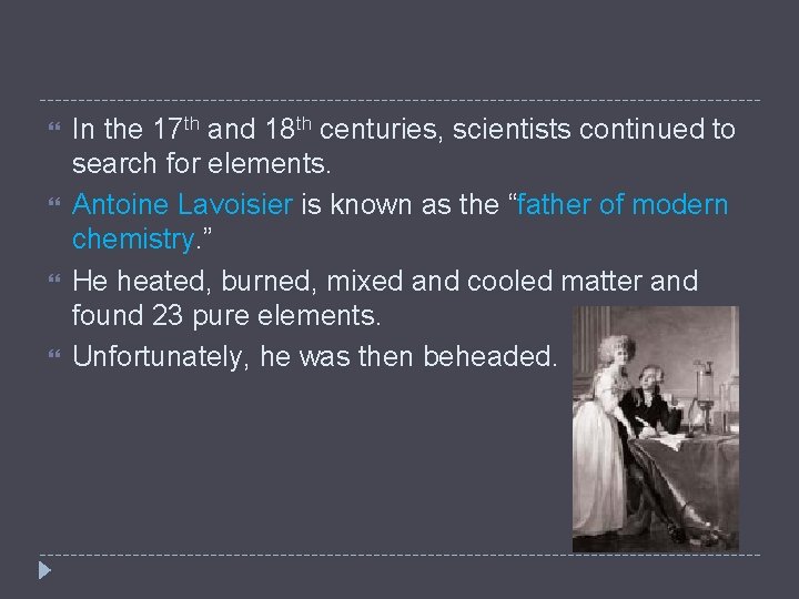  In the 17 th and 18 th centuries, scientists continued to search for