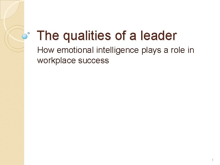 The qualities of a leader How emotional intelligence plays a role in workplace success