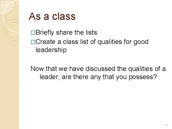 As a class �Briefly share the lists �Create a class list of qualities for