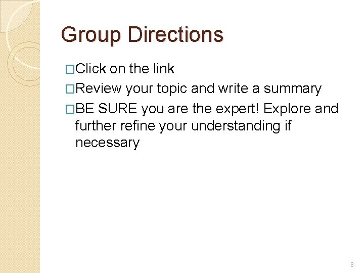Group Directions �Click on the link �Review your topic and write a summary �BE