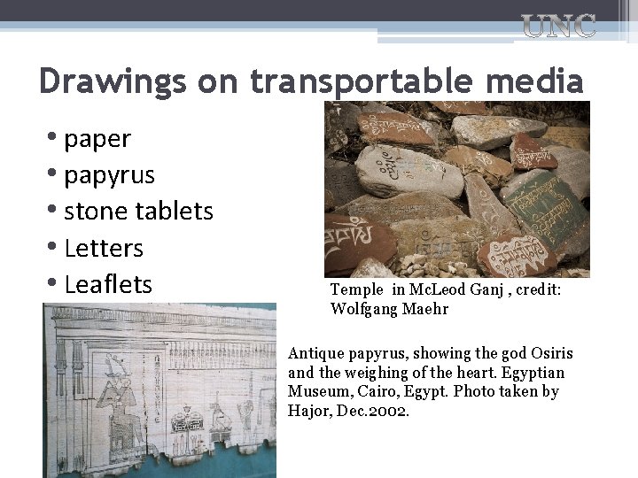 Drawings on transportable media • paper • papyrus • stone tablets • Letters •