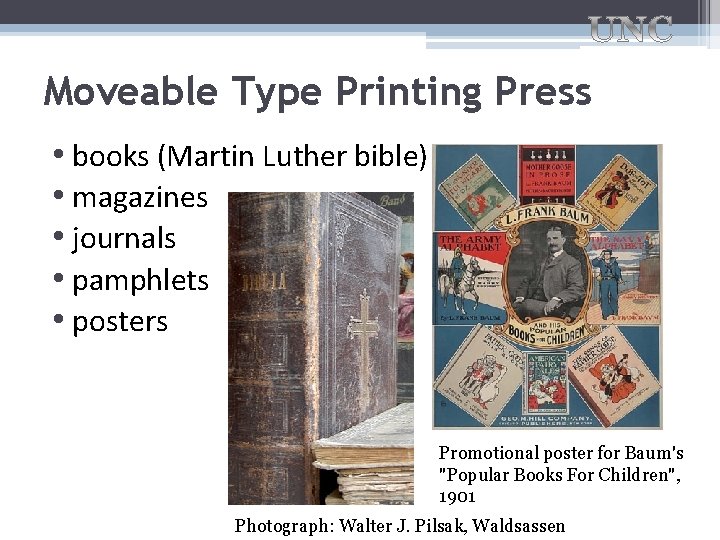 Moveable Type Printing Press • books (Martin Luther bible) • magazines • journals •