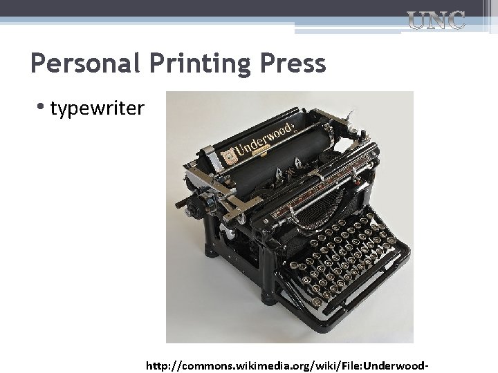 Personal Printing Press • typewriter http: //commons. wikimedia. org/wiki/File: Underwood- 
