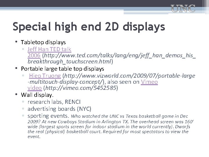 Special high end 2 D displays • Tabletop displays ▫ Jeff Han TED talk