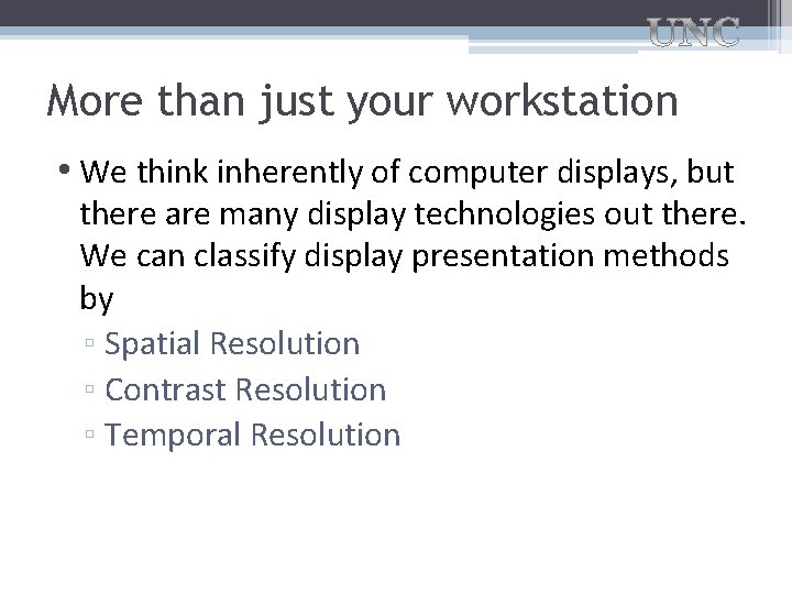 More than just your workstation • We think inherently of computer displays, but there