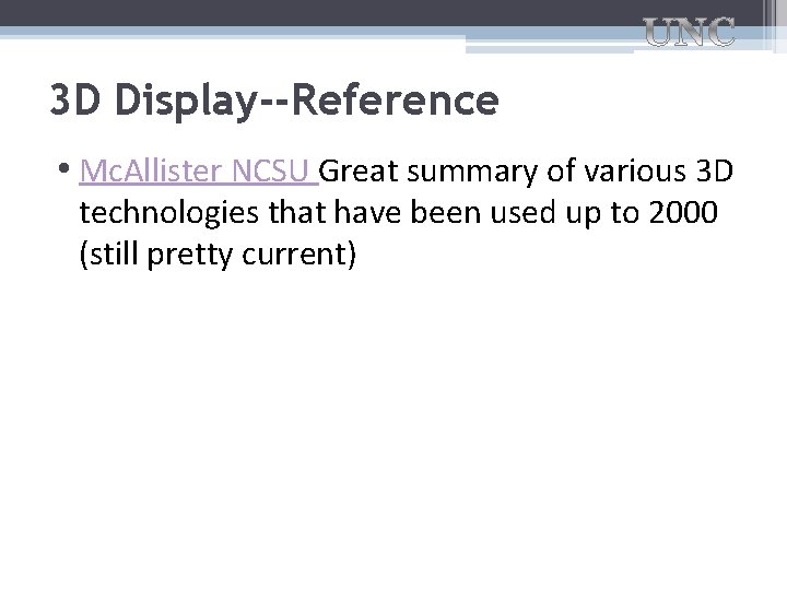 3 D Display--Reference • Mc. Allister NCSU Great summary of various 3 D technologies