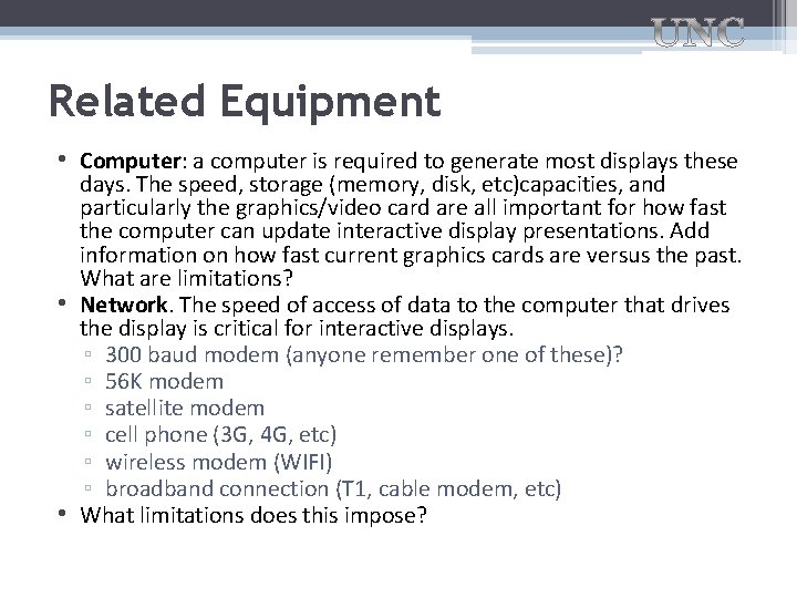 Related Equipment • Computer: a computer is required to generate most displays these days.